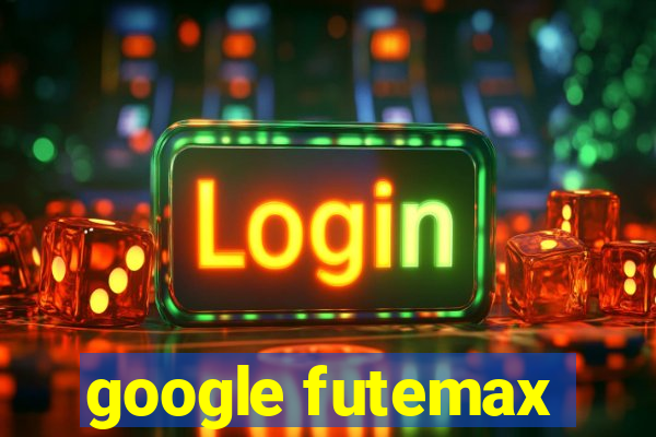 google futemax